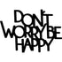 Black wooden wall decor with the phrase Don't Worry Be Happy for home decoration