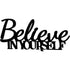 Black wooden wall decoration with the inspirational phrase Believe in Yourself for home decor