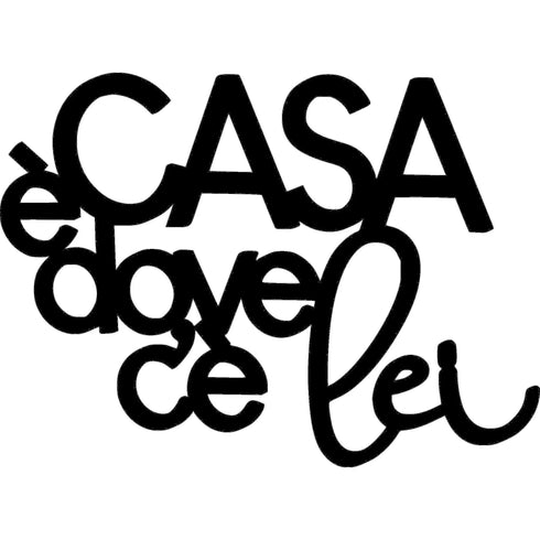 Black wooden wall decor with Italian phrase 'Casa è dove ce lei' for home decoration