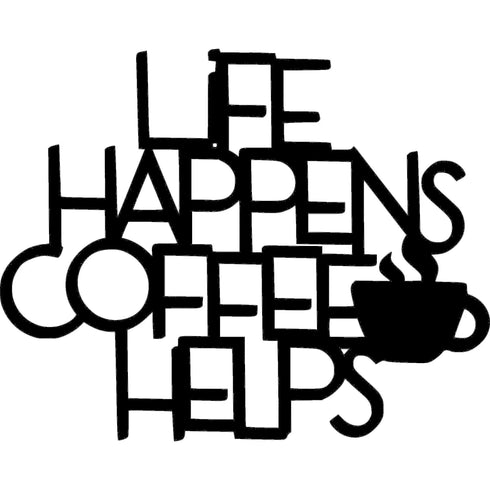 Wooden wall decoration with text 'Life Happens Coffee Helps' and coffee cup silhouette