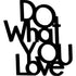 Black wooden wall decoration with overlapping words do what you love for home decor