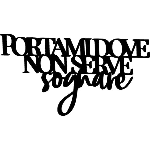 black wooden wall decor with Italian phrase "Portami dove non serve sognare" for home decoration
