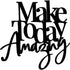 Black wooden wall decor with overlapping text Make Today Amazing for home decoration
