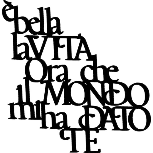 Black wooden wall art with Italian phrase è bella la vita ora che il mondo mi ha dato te decoration