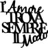 Black wooden wall decoration with Italian phrase 'L'Amore Trova Sempre Il Modo' for home decor