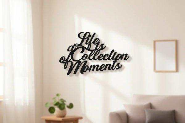 Black wooden wall decor with inspirational quote Life is a collection of moments in modern home setting