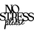 Black wooden wall decoration with the phrase 'No Stress please' in stylish lettering for home decor