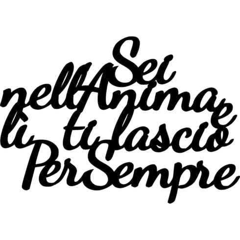 Black wooden wall decoration with Italian phrase Sei nell'anima ti lascio per sempre for home decor