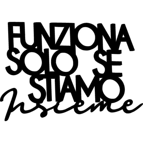 Black wooden wall decoration with Italian phrase 'Funziona solo se stiamo insieme' for home decor