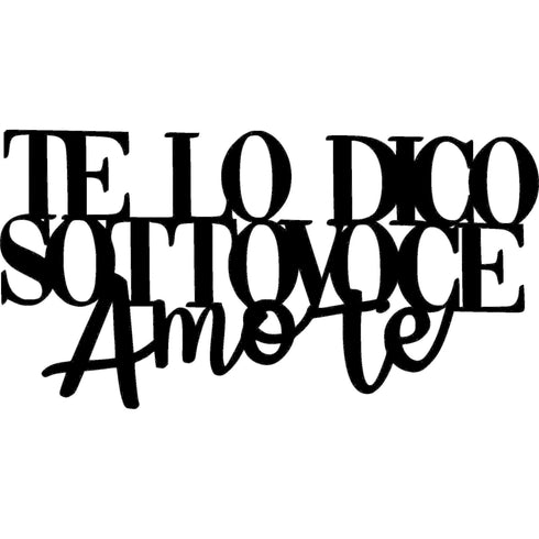 Black wooden decorative wall sign with Italian text 'Te lo dico sottovoce amo te' for home decor